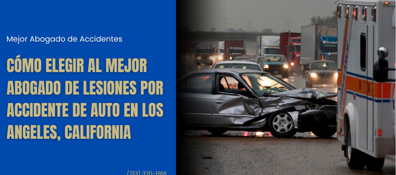 Cómo elegir al mejor abogado de lesiones por accidente de auto en Los Angeles, California