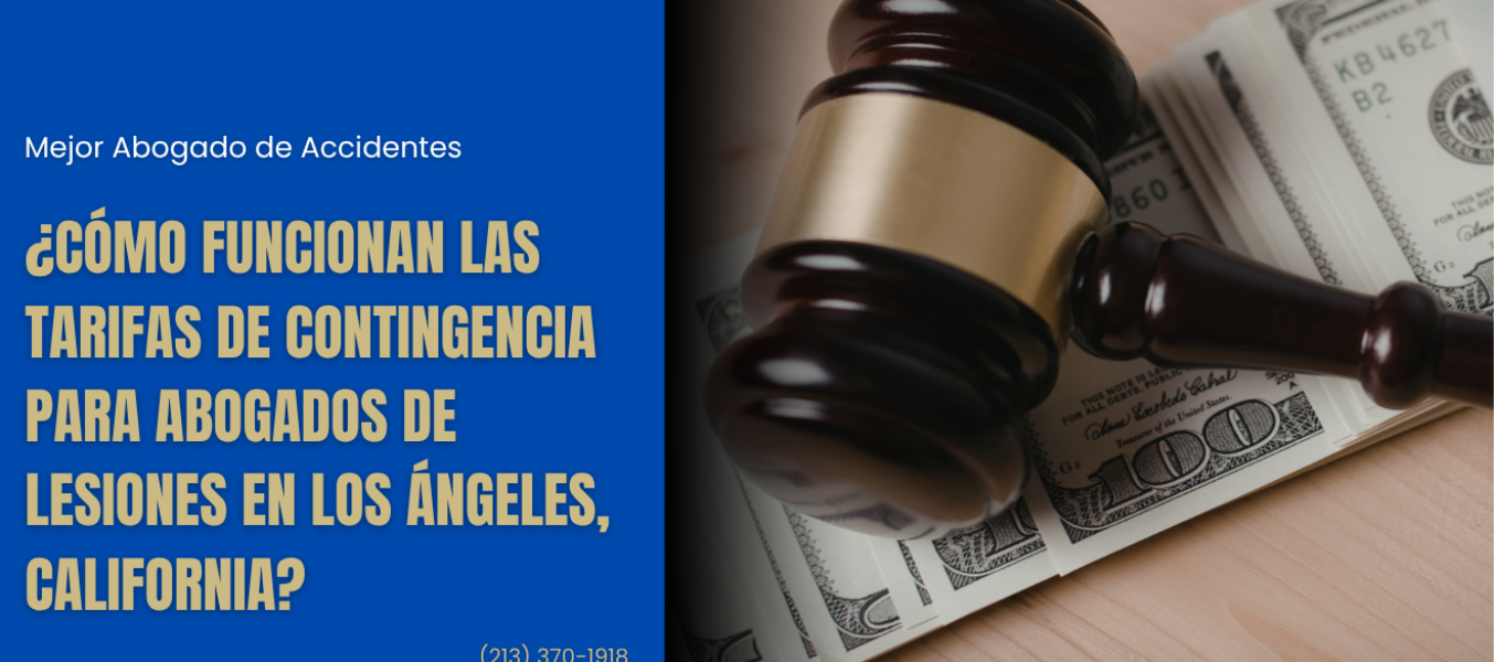 ¿Cómo funcionan las tarifas de contingencia para abogados de lesiones en Los Ángeles, California?
